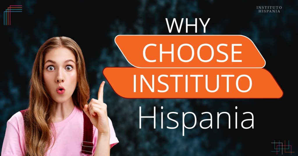 Why choose Instituto Hispania